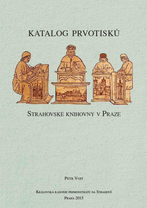 Katalog prvotisků Strahovské knihovny v Praze Katalog prvotisků Strahovské knihovny v Praze